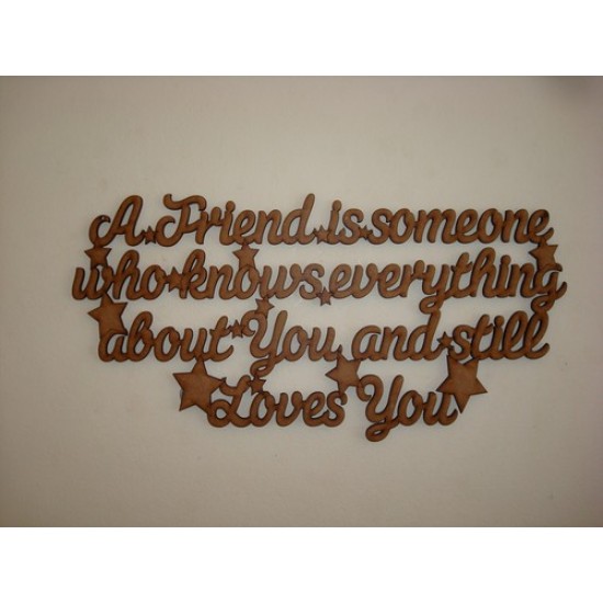 3mm MDF A Friend is someone who knows everything about you..... hanging plaque Friends 