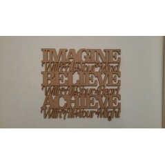 3mm MDF Imagine with all your mind, Believe with all your heart (300mm wide) Teachers