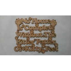 3mm MDF No Home is Complete Without The Pitter Patter of Kitty Feet Pet Quotes