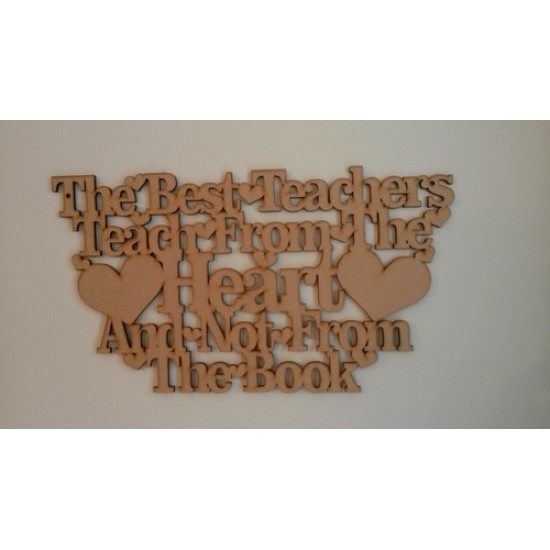 3mm MDF The Best Teachers teach from the heart and not from the book Teachers