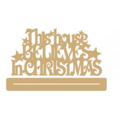 4mm MDF This House Believes in Christmas with stars - freestanding plinth Christmas Quotes & Signs