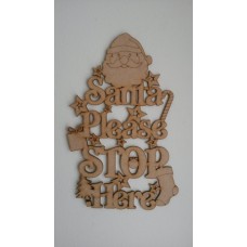 3mm MDF Santa Please Stop Here hanging plaque (new style) Christmas Quotes & Signs