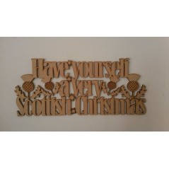3mm MDF Have yourself a very Scottish Christmas sign (with thistles - 35cm) Christmas Quotes & Signs