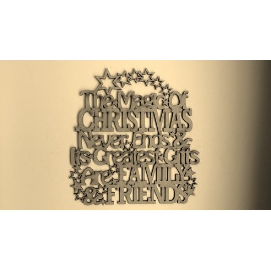 3mm MDF The Magic Of Christmas Never Ends & its Greatests Gifts are Family & Friends Christmas Quotes & Signs