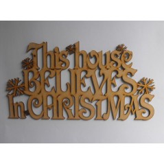 3mm MDF This House Believes in Christmas with snowflakes - hanging sign Christmas Quotes & Signs