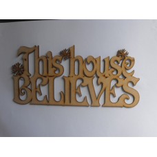 3mm MDF This House Believes - with snowflakes - hanging sign Christmas Quotes & Signs