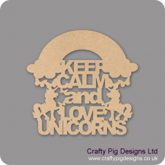 3mm mdf Keep Calm And Love Unicorns Quotes & Phrases