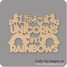 3mm mdf Life Is All Unicorns And Rainbows Quotes & Phrases