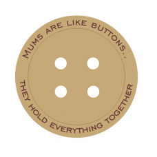 18mm Engraved Button - Mums Are Like Buttons....(various options) Mother's Day