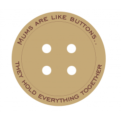 18mm Engraved Button - Mums Are Like Buttons....(various options) Mother's Day