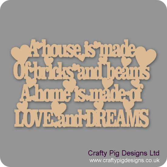 3mm MDF A House Is Made Of Bricks And Beams A Home Is Made Of LOVE And DREAMS Home