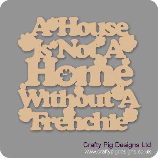 3mm MDF A House Is Not A Home Without A... (choose your pet breed) Personalised and Bespoke