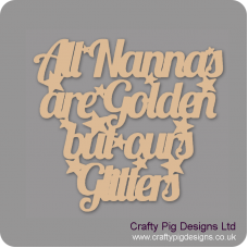 3mm MDF All Nannas Are Golden But Ours Glitters Mother's Day