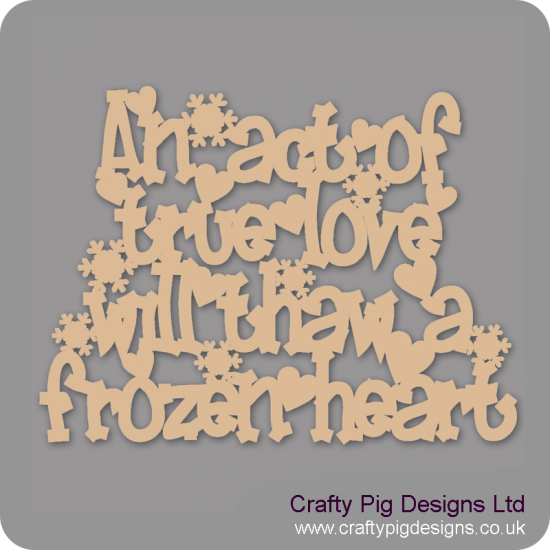 3mm MDF An Act Of True Love Will Thaw A Frozen Heart Sign - words only Valentines