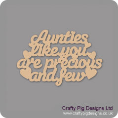 3mm MDF Aunties Like You Are Precious And Few Hanging Plaque For the Ladies