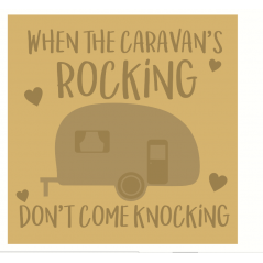 3mm Layered Hanging Sign - Don't Come Knocking When The Caravans Rocking Home