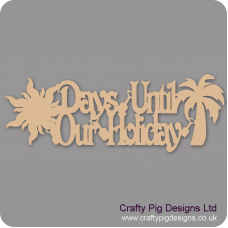 3mm MDF Days Until our Holiday Plaque (with Sunburst and Palm Tree) Chalkboard Countdown Plaques