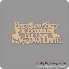 3mm MDF Every Love Story Is Beautiful But Ours Is My Favourite Hanging Plaque Valentines