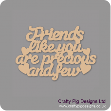 3mm MDF Friends Like You Are Precious And Few Hanging Plaque Birthdays