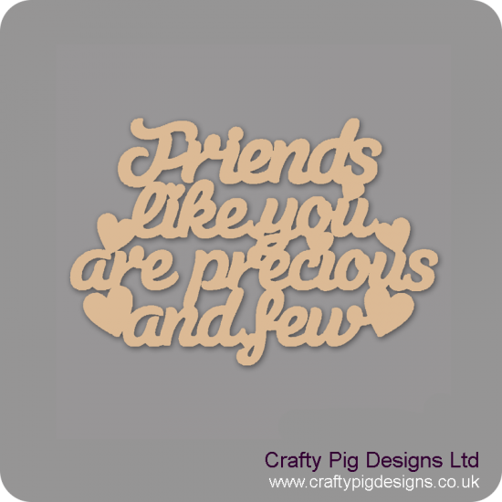 3mm MDF Friends Like You Are Precious And Few Hanging Plaque Birthdays