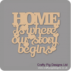 3mm MDF Home Is Where Our Story Begins (Style 1) 