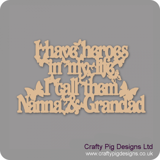 3mm MDF I Have Heroes In My Life, I Call Them Nanna And Grandad Quote Fathers Day