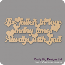 3mm MDF I've Fallen In Love Many Times, Always With You Valentines