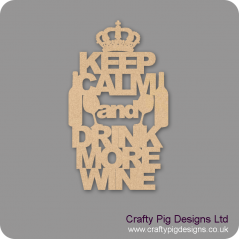 3mm MDF KEEP CALM and DRINK MORE WINE Naughty But Nice