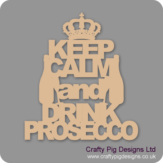 3mm MDF Keep Calm And Drink Prosecco Home