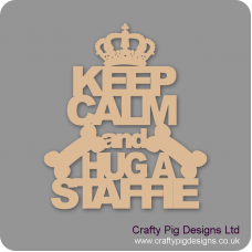 3mm MDF Keep Calm And Hug A Staffie Pet Quotes