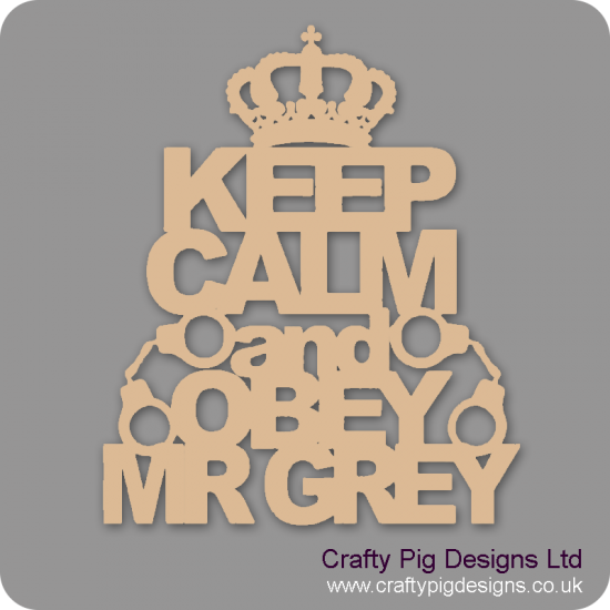 3mm MDF Keep Calm and Obey Mr Grey 