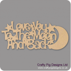 3mm MDF Love You To The Moon And Back With Moon Crescent (new version 350mm wide) Valentines