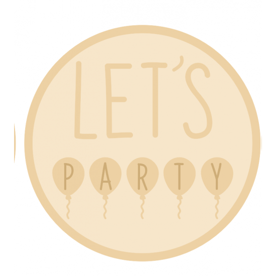 3mm mdf Layered Circle- Let's Party with Balloons Quotes & Phrases