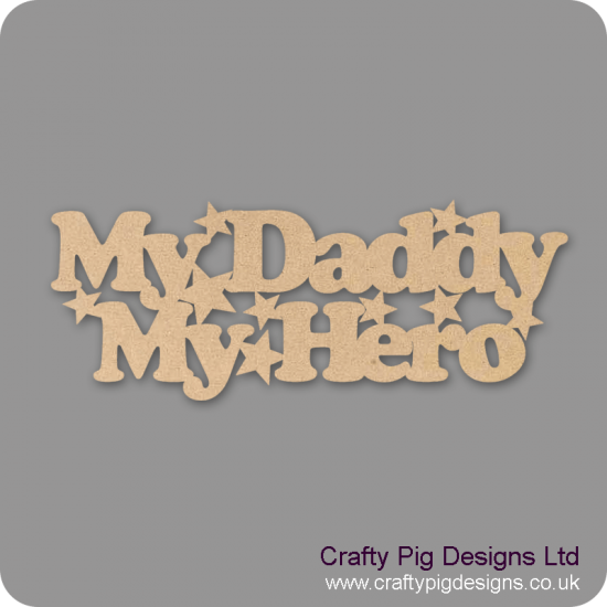 3mm MDF My Daddy My Hero With Stars Fathers Day