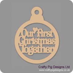 3mm MDF Our First Christmas Together Bauble Christmas Baubles