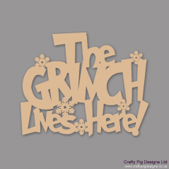 3mm MDF The Grinch lives here! Christmas Quotes & Signs