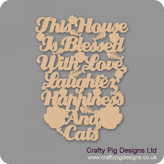 3mm MDF This House Is Blessed With Love, Laughter, Happiness And A Cat plaque Pet Quotes
