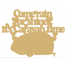 3mm MDF Come Rain Or Shine It's Caravan Time Quotes & Phrases