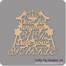3mm MDF Don't Let Anyone EVER dull your SPARKLE (new design) Home