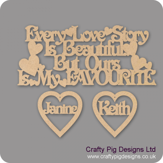 3mm MDF Every Love Story Is Beautiful But Ours Is My Favourite with hearts Valentines