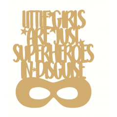 3mm mdf Little Girls Are Heroes In Disguise Quotes & Phrases