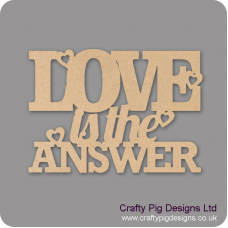 3mm MDF Love is the answer Quotes & Phrases