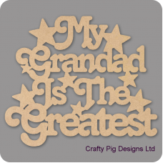 3mm MDF My Grandad Is The Greatest Fathers Day