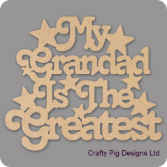 3mm MDF My Grandad Is The Greatest Fathers Day