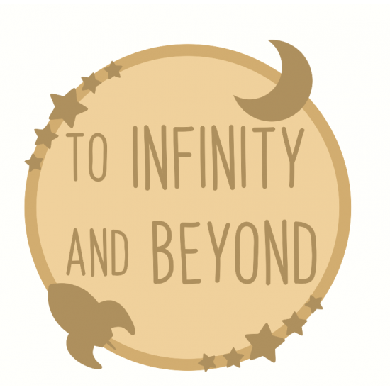 3mm mdf Layered Circle - To Infinity and Beyond Quotes & Phrases