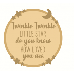 3mm mdf Layered Circle - Twinkle Twinkle Little Star Do You Know How Loved You Are Quotes & Phrases
