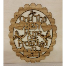 OAK VENEER - Only the best mums get promoted to.......(choose from list)(new version in scalloped oval) Mother's Day