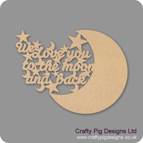 3mm MDF We Love You To The Moon And Back Quote With Moon Crescent Birthdays