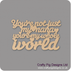 3mm MDF You're Not Just My Nana You're My Whole World Hanging Plaque For the Ladies