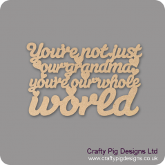 3mm MDF You're Not Just My Grandma You're My Whole World Hanging Plaque For the Ladies